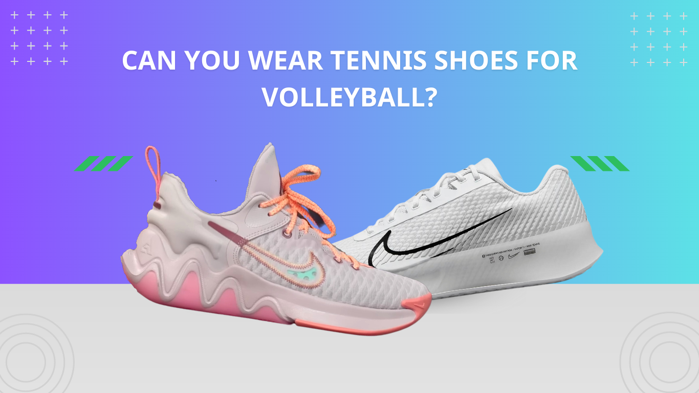 Can You Wear Tennis Shoes For Volleyball? Best Tennis Shoes (2024)