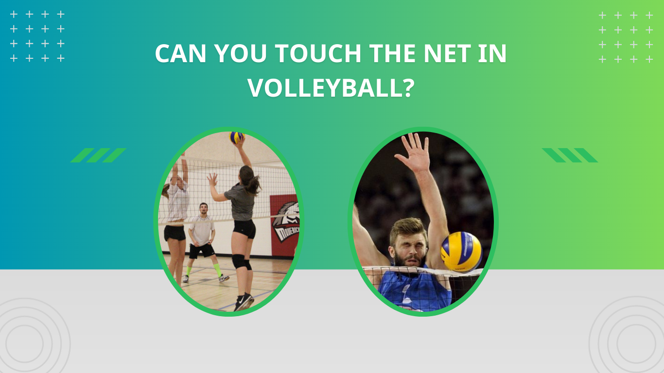 Can You Touch The Net In Volleyball?