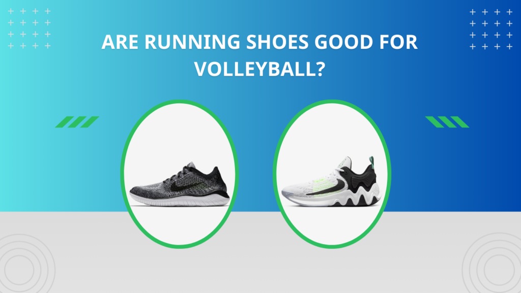 Are Running Shoes Good For Volleyball?